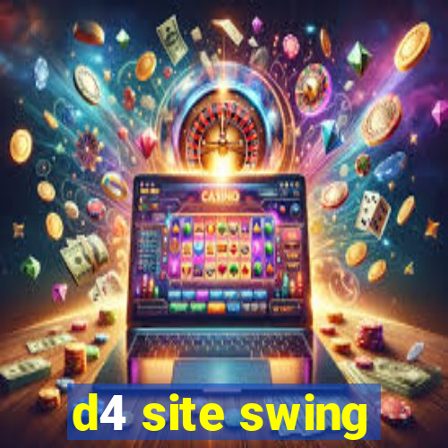 d4 site swing